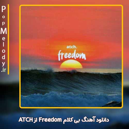 دانلود آهنگ ATCH Freedom