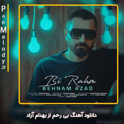 دانلود آهنگ بهنام آزاد بی رحم