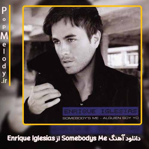 دانلود آهنگ Enrique Iglesias Somebodys Me