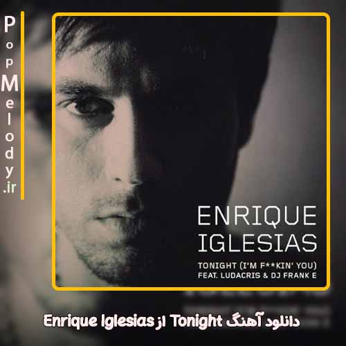 دانلود آهنگ Enrique Iglesias Tonight