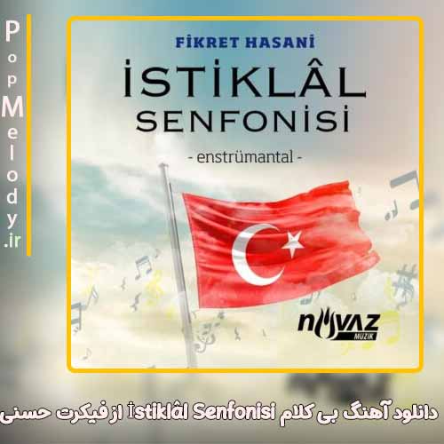 دانلود آهنگ فیکرت حسنی İstiklâl Senfonisi