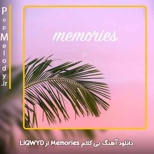 دانلود آهنگ LiQWYD Memories