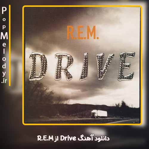 دانلود آهنگ R.E.M Drive