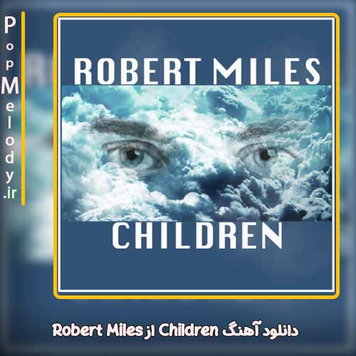 دانلود آهنگ Robert Miles Children