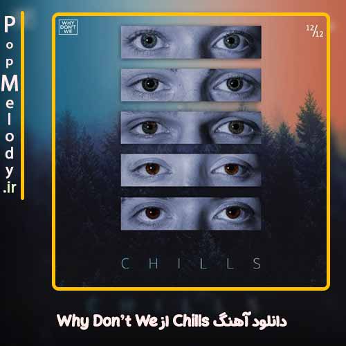 دانلود آهنگ Why Don’t We Chills
