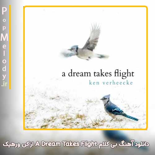 دانلود آهنگ کن ورهیک A Dream Takes Flight