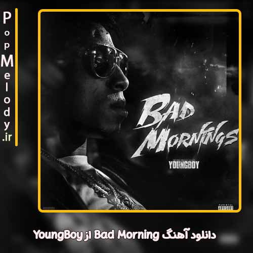 دانلود آهنگ YoungBoy Bad Morning