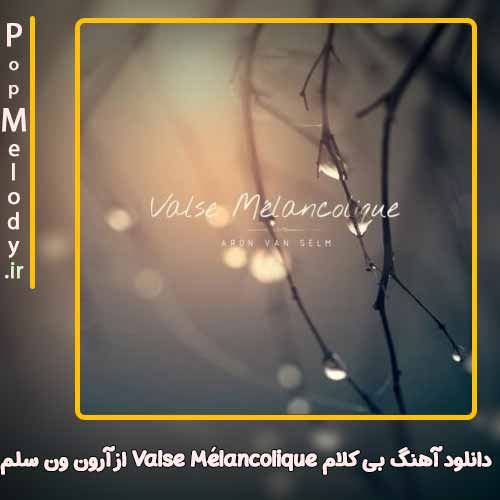 دانلود آهنگ آرون ون سلم Valse Mélancolique
