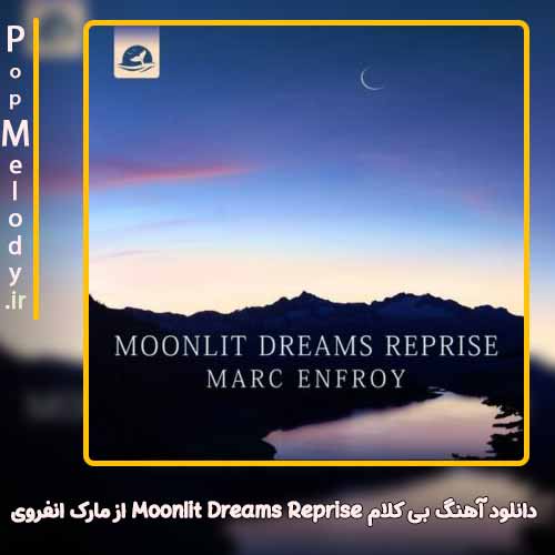 دانلود آهنگ مارک انفروی Moonlit Dreams Reprise