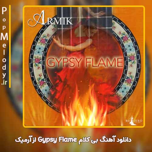 دانلود آهنگ آرمیک Gypsy Flame