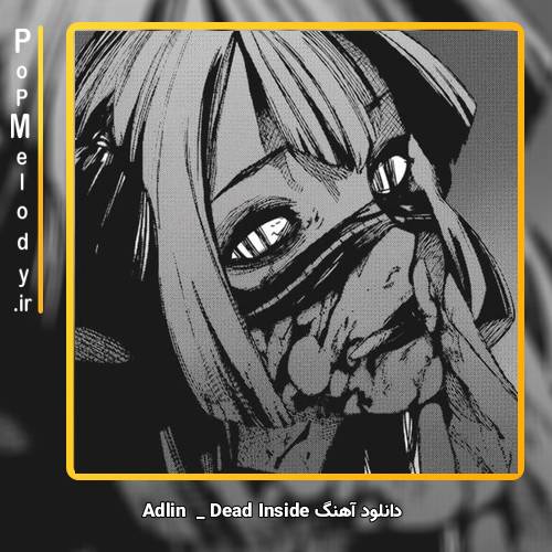 دانلود آهنگ Adlin Dead Inside