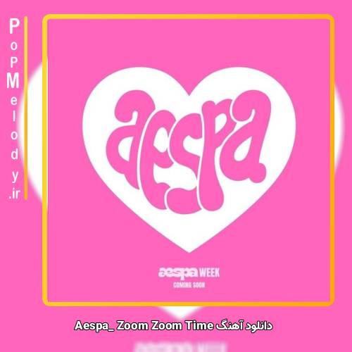 دانلود آهنگ aespa ZOOM ZOOM