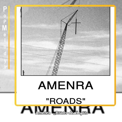 دانلود آهنگ Amenra Roads