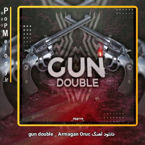 دانلود آهنگ Armağan Oruç gun double