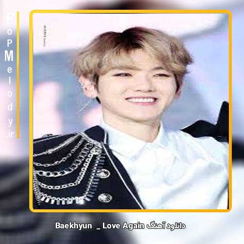 دانلود آهنگ Baekhyun Love Again