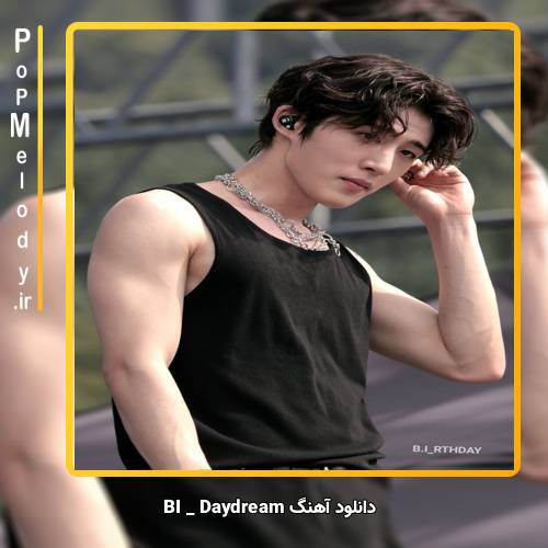 دانلود آهنگ BI Daydream