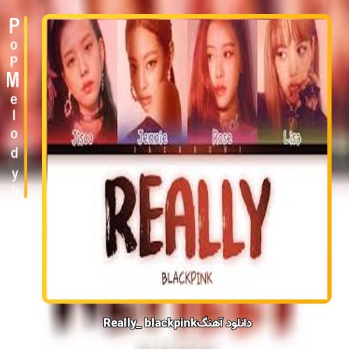 دانلود آهنگ BLACK PINK Really
