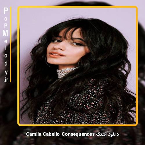 دانلود آهنگ Camila Cabello Consequences