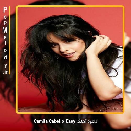 دانلود آهنگ Camila Cabello Easy