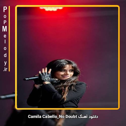دانلود آهنگ Camila Cabello No Doubt