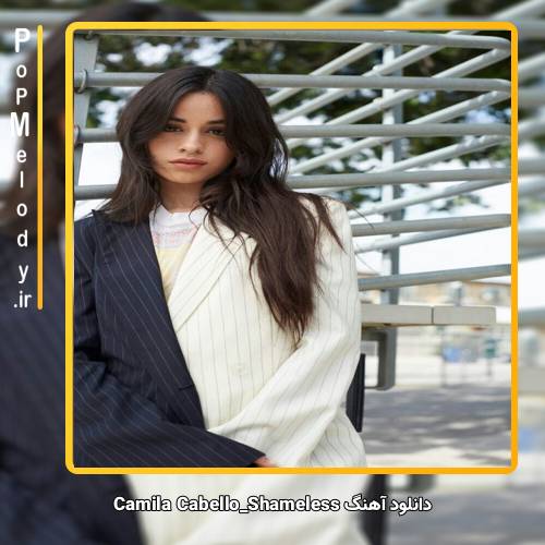 دانلود آهنگ Camila Cabello Shameless