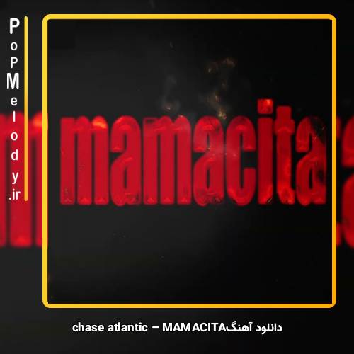 دانلود آهنگ chase atlantic MAMACITA
