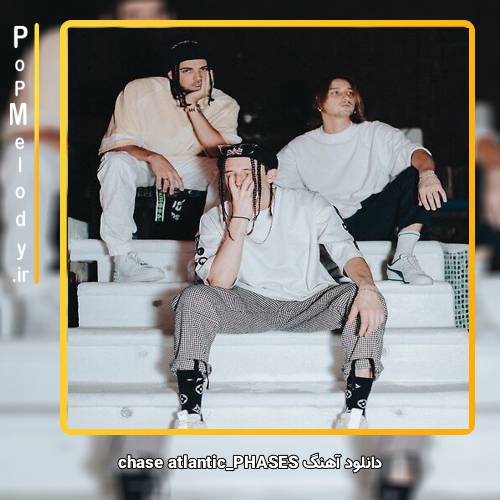 دانلود آهنگ chase atlantic PHASES