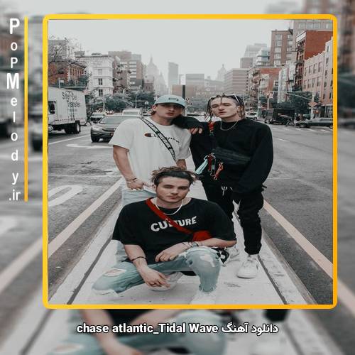 دانلود آهنگ chase atlantic Tidal Wave