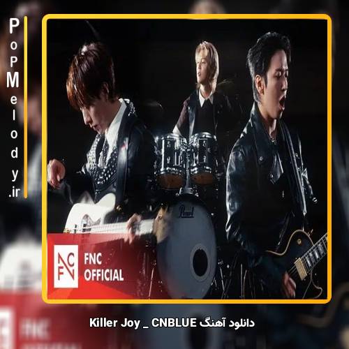 دانلود آهنگ CNBLUE Killer Joy