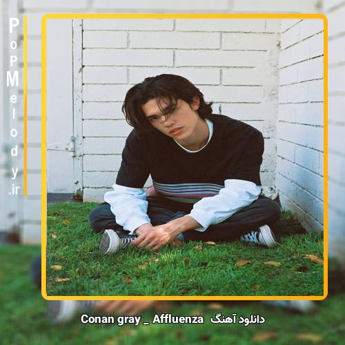 دانلود آهنگ Conan Gray Affluenza
