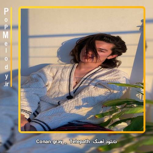 دانلود آهنگ Conan Gray Telepath