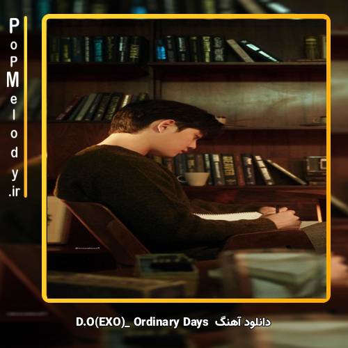 دانلود آهنگ D.O(EXO) Ordinary Days