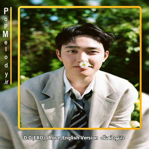 دانلود آهنگ D.O(EXO) Rose_English Version