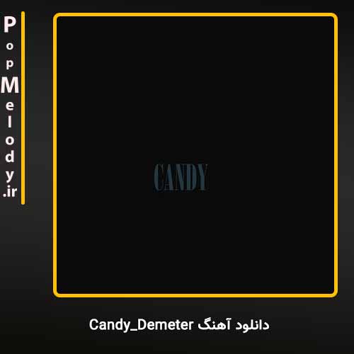 دانلود آهنگ Demeter Candy