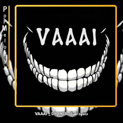 دانلود آهنگ DR MOB VAAAI 