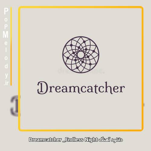 دانلود آهنگ Dreamcatcher Endless Night