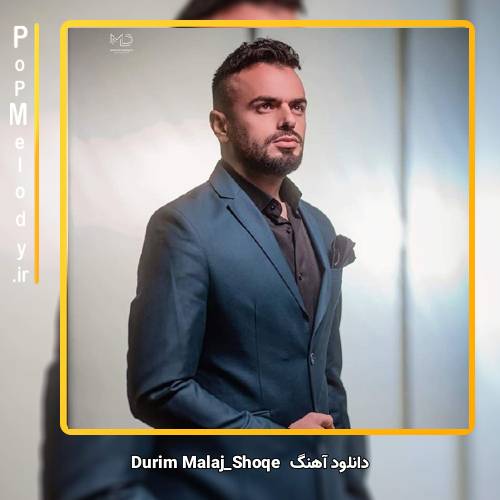 دانلود آهنگ Durim Malaj Shoqe