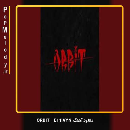دانلود آهنگ E11iVYN ORBIT