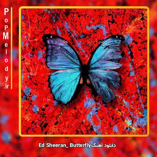 دانلود آهنگ Ed Sheeran butterfly
