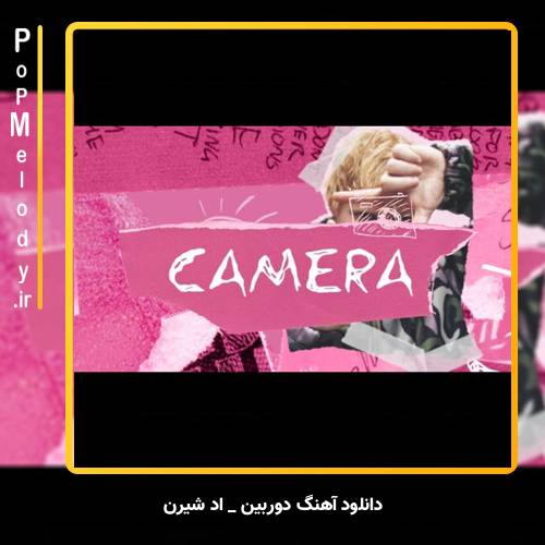 دانلود آهنگ Ed Sheeran Camera