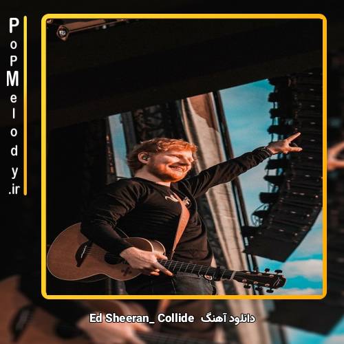 دانلود آهنگ Ed Sheeran collide