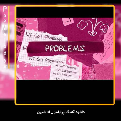 دانلود آهنگ Ed Sheeran Problems
