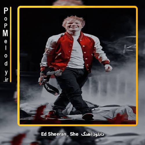 دانلود آهنگ Ed Sheeran she