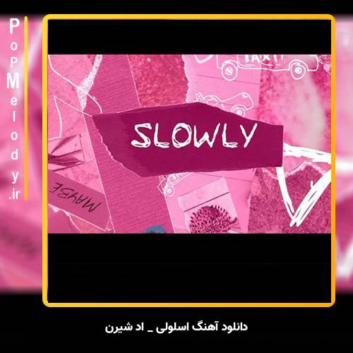 دانلود آهنگ Ed Sheeran Slowly