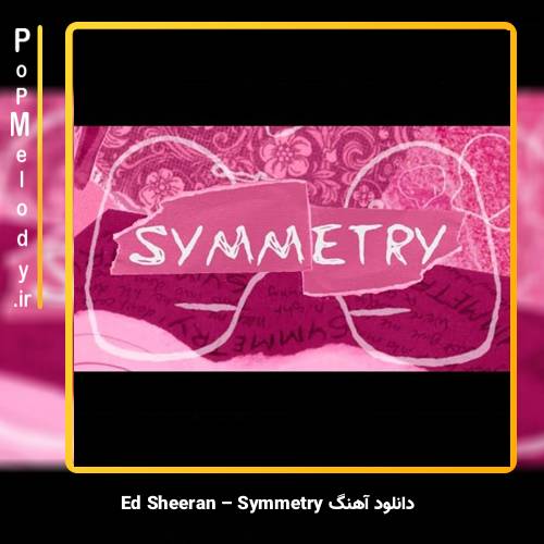 دانلود آهنگ Ed Sheeran Symmetry