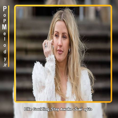 دانلود آهنگ Ellie Goulding Stay Awake