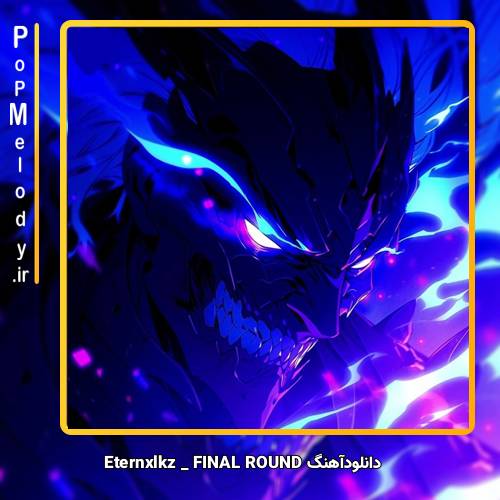 دانلود آهنگ Eternxlkz FINAL ROUND