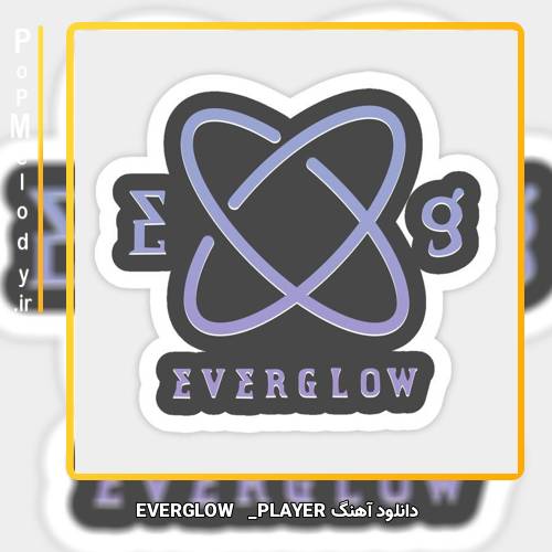 دانلود آهنگ EVERGLOW PLAYER