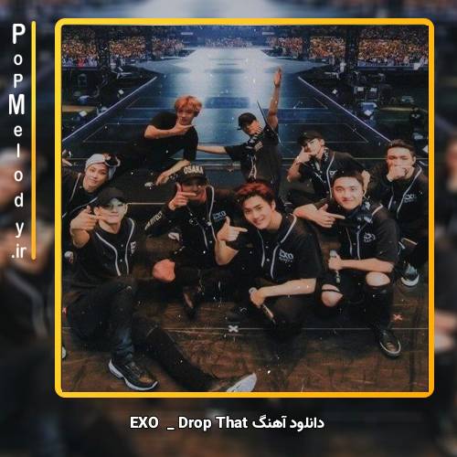دانلود آهنگ EXO drop that