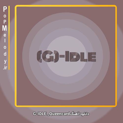 دانلود آهنگ GI-DLE Queencard